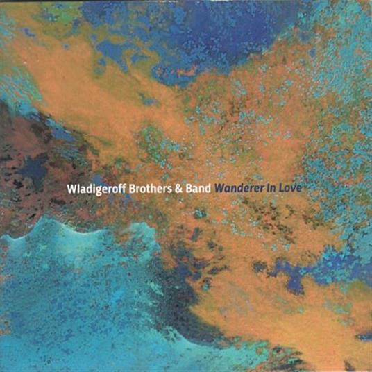 Wanderer In Love - CD Audio di Wladigeroff Brothers
