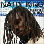 Born To Be Free - CD Audio di Natty King