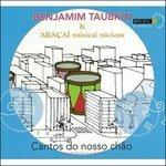 Cantos do Nosso Chao - CD Audio di Benjamin Taubkin