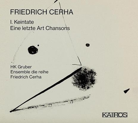 I. Keintate / Eine Letzte Art - CD Audio di Friedrich Cerha