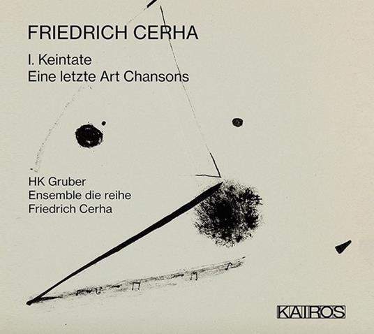 I. Keintate / Eine Letzte Art - CD Audio di Friedrich Cerha