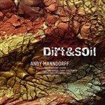 Dirt & Soil - CD Audio di Andy Manndorff