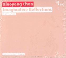 Imaginative Reflections - CD Audio di Chen Xiaoyong