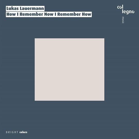 How I Remember Now I Remember How - CD Audio di Lukas Lauermann