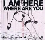 I Am Here Where Are You - CD Audio di Peter Brötzmann,Steve Noble