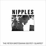 Nipples (Limited Edition) - Vinile LP di Peter Brötzmann