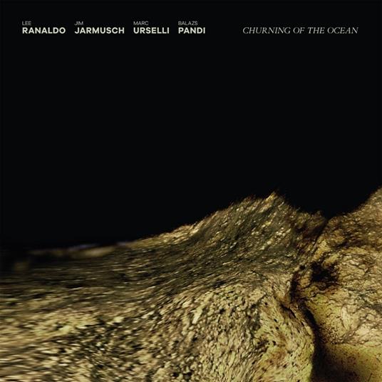 Churning of the Ocean - CD Audio di Lee Ranaldo,Jim Jarmusch,Marc Urselli