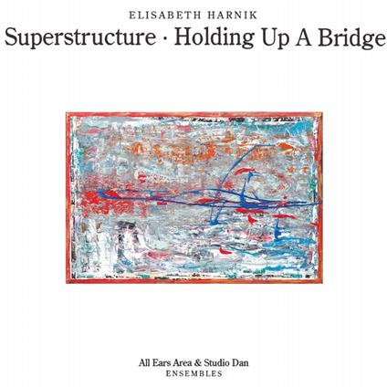 Superstructure - Holding Up a Bridge - CD Audio di Elisabeth Harnik