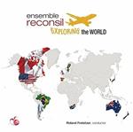 Ensemble Reconsil: Exploring The World (14 Cd)