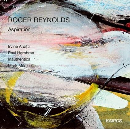 Aspiration - CD Audio di Roger Reynolds,Mark Menzies