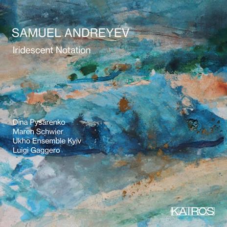Iridescent Notation - CD Audio di Samuel Andreyev