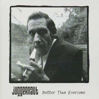 Better Than Everyone - CD Audio di Juggernaut