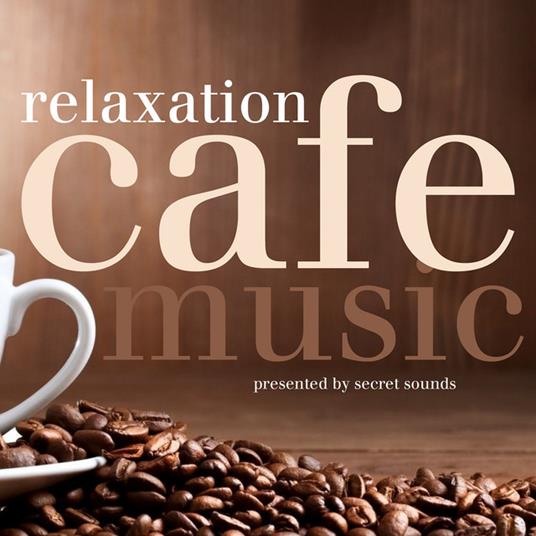 Secret Sounds: Cafe Music. Relaxation - CD Audio