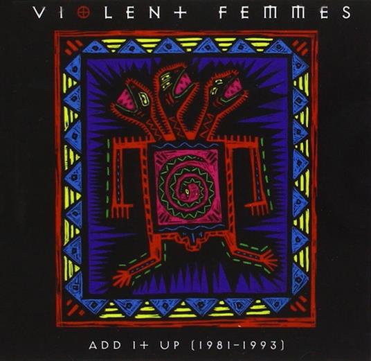 Add It Up 1981-1993 - CD Audio di Violent Femmes