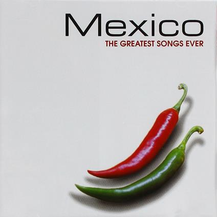 Mexico. The Greatest Songs Ever - CD Audio