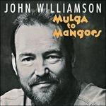 Mulga to Mangoes - CD Audio di John Williamson