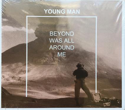 Beyond Was All Around Me - CD Audio di Young Man
