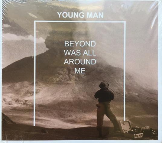 Beyond Was All Around Me - CD Audio di Young Man