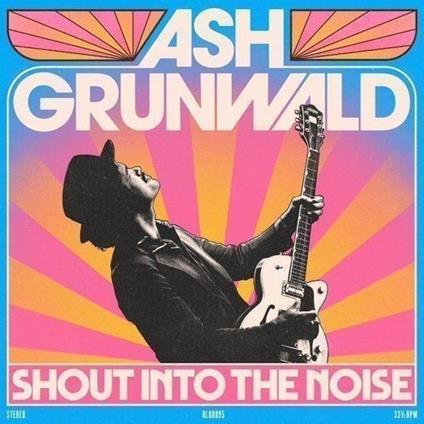 Shout Into The Noise - CD Audio di Ash Grunwald