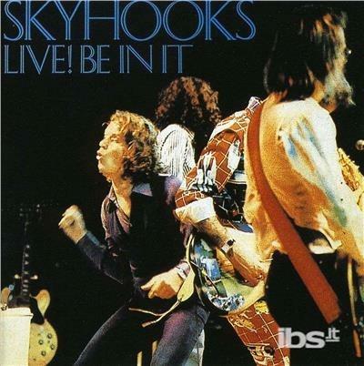Live! Be In It - CD Audio di Skyhooks