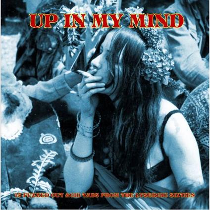 Up In My Mind - From The Lysergic Sixtie - Vinile LP