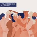 Hablemos de sexo: deseo, amor y autenticidad