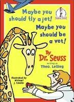 Maybe You Should Fly A Jet! Maybe You Should Be A Vet! - Dr. Seuss - cover