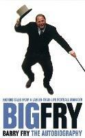 Big Fry: Barry Fry: the Autobiography