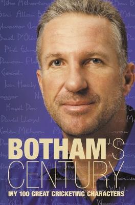 Botham's Century: My 100 Great Cricketing Characters - Ian Botham - cover