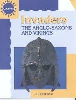 Invaders: The Anglo-Saxons and Vikings - Jill Honnywill - cover