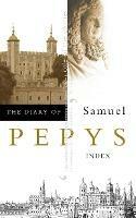 The Diary of Samuel Pepys: Volume Xi - Index - Samuel Pepys - cover