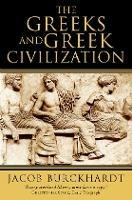 The Greeks and Greek Civilization - Jacob Burckhardt - cover