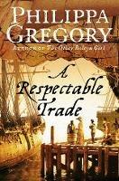 A Respectable Trade - Philippa Gregory - cover