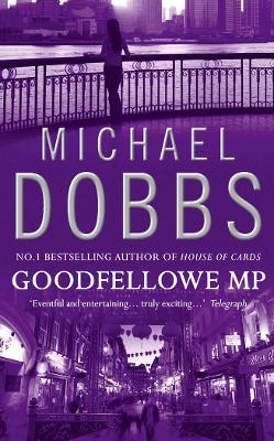 Goodfellowe MP - Michael Dobbs - cover
