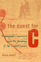 The Quest for C: Mansfield Cumming and the Founding of the Secret Service