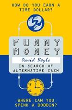 Funny Money: In Search of Alternative Cash