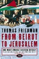 From Beirut to Jerusalem: One Man's Middle Eastern Odyssey - Thomas Friedman - cover