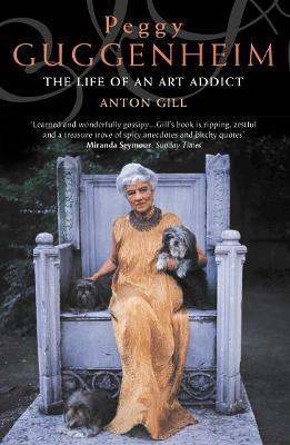 Peggy Guggenheim: The Life of an Art Addict - Anton Gill - cover