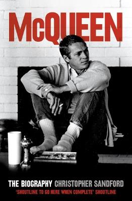 McQueen: The Biography - Christopher Sandford - cover