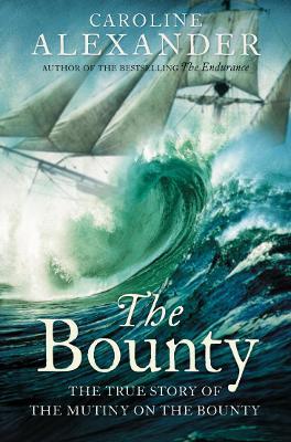 The Bounty: The True Story of the Mutiny on the Bounty - Caroline Alexander - cover
