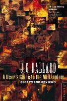 A User's Guide to the Millennium - J. G. Ballard - cover