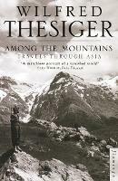 Among the Mountains: Travels Through Asia - Wilfred Thesiger - cover