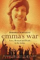 Emma's War: Love, Betrayal and Death in the Sudan - Deborah Scroggins - cover