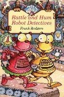 Rattle and Hum Robot Detectives - Frank Rodgers - cover