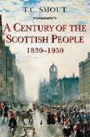 Century of the Scottish People: 1830-1950 - T. C. Smout - cover
