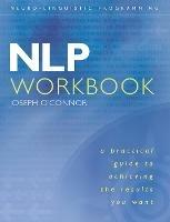 NLP Workbook: A Practical Guide to Achieving the Results You Want - Joseph O'Connor,Ian McDermott - cover