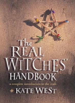 The Real Witches' Handbook: The Definitive Handbook of Advanced Magical Techniques - Kate West - cover