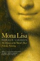 Mona Lisa: The History of the World's Most Famous Painting