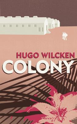 Colony - Hugo Wilcken - cover