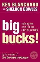 Big Bucks! - Kenneth Blanchard,Sheldon Bowles - cover